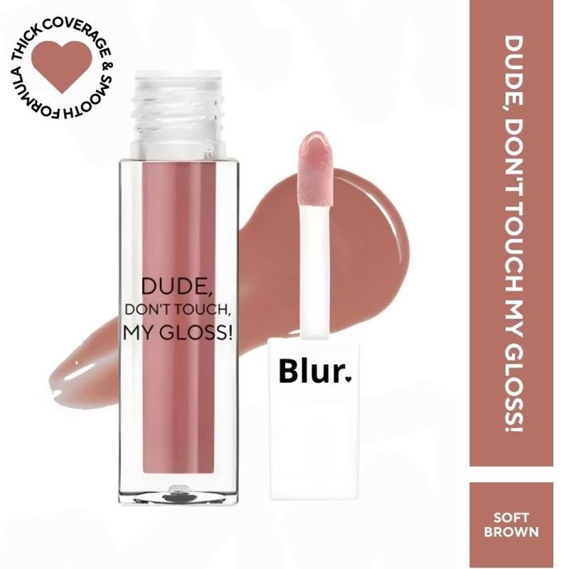 BLUR INDIA Dude! Don't Touch My Gloss - Soft Brown
