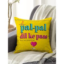 Indigifts Pal-Pal Dil Ke Pass Quotes Printed Yellow Cushion Cover With Filler
