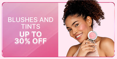 Blushes and Tints Up To 30% Off