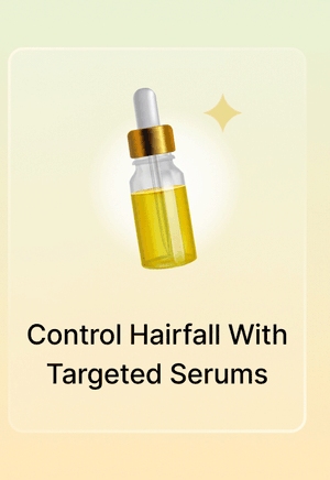 Control Hairfall With Targeted Serums