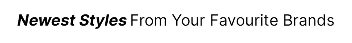 newest-styles-from-your-favourite-brands-slug