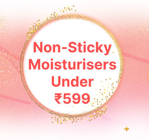 Non-Sticky Moisturisers Under ₹599