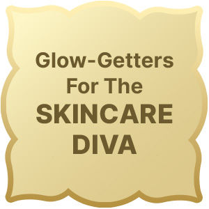 Glow-Getters For The Skincare Diva