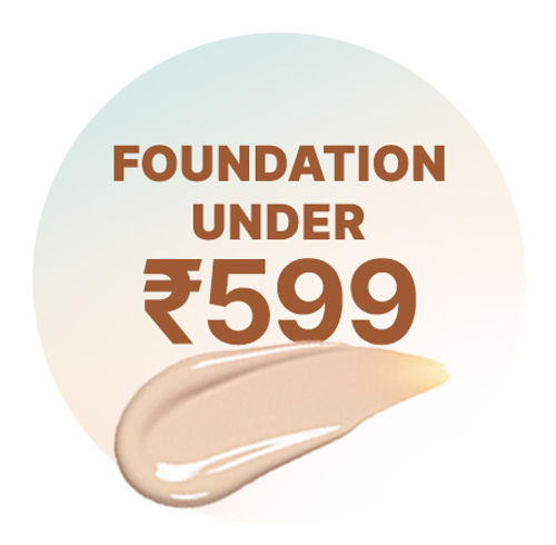 Foundation Under ₹599
